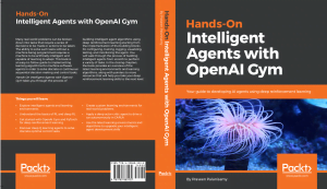 Hands-On Intelligent Agents With OpenAI Gym (HOIAWOG)!: Your guide to developing AI agents using deep reinforcement learning